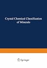 Crystal Chemical Classification of Minerals (2 Volume Set) Crystal Chemical Classification of Minerals (2 Volume Set)