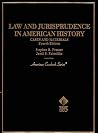 Law and Jurisprudence in American History : Cases and Materials Law and Jurisprudence in American History : Cases and Materials