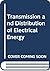 The transmission and distribution of electrical energy