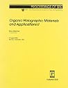 Organic Holographic Materials And Application (Proceedings of Spie)