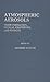Atmospheric Aerosols: Their Formation, Optical Properties, and Effects (Studies in Geophysical Optics and Remote Sensing)