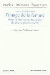 Onze Etudes Sur L'Image De LA Femme Dans LA Litterature Francaise Du Dix-Septieme Seicle: Part I (Etudes littéraires françaises) (French and English Edition)