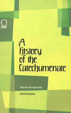 A History of the Catechumenate: The First Six Centuries (Paperback)