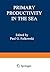 Primary Productivity in the Sea by Paul G. Falkowski