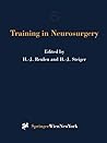 Training in Neurosurgery: Proceedings of the Conference on Neurosurgical Training and Research, Munich, October 6–9, 1996 (Acta Neurochirurgica Supplement) Training in Neurosurgery: Proceedings of the Conference on Neurosurgical Training and Research, Munich, October 6–9, 1996 (Acta Neurochirurgica Supplement)