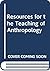 Resources for the teaching of anthropology by David G. Mandelbaum