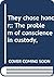 They chose honor;: The problem of conscience in custody,
