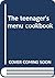 The teenager's menu cookbook by Charlotte Adams