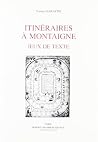 Itinéraires à Montaigne. Jeux De Textes Itinéraires à Montaigne. Jeux De Textes