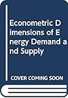 Econometric dimensions of energy demand and supply