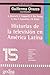 Historias de la televisión en América Latina: Argentina, Brasil, Colombia, Chile, México, Venezuela