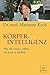 Körperintelligenz: Was Sie wissen sollten, um jung zu bleiben