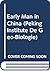 Early Man in China (Peking Institute De Geo-Biologie)