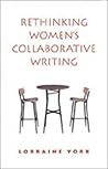 Rethinking Women's Collaborative Writing: Power, Difference, Property