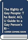 The Rights of Gay People: The Basic ACLU Guide to a Gay Person's Rights (An American Civil Liberties Union handbook)