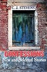 Confessions: New and Selected Stories