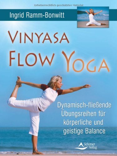 Vinyasa Flow Yoga: Dynamisch Fliessende Übungsreihen Für Körperliche Und Geistige Balance (Paperback)