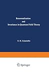 Renormalization and Invariance in Quantum Field Theory (Nato Science Series B:)
