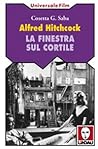 Alfred Hitchcock: La finestra sul cortile (Universale/film) (Italian Edition) Alfred Hitchcock: La finestra sul cortile (Universale/film) (Italian Edition)