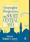 Geographic Perspectives on Soviet Central Asia (Studies in International Conflict) Geographic Perspectives on Soviet Central Asia (Studies in International Conflict)