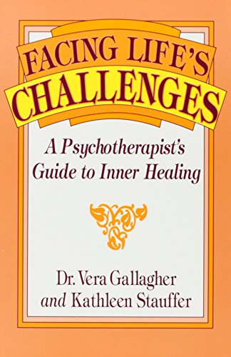 Facing Life's Challenges: A Psychotherapist's Guide to Inner Healing (Paperback)
