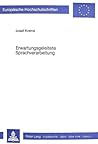 Erwartungsgeleitete Sprachverarbeitung: Computersimulierungen von Verstehensprozessen (Europäische Hochschulschriften / European University Studies / ... Universitaires Européennes) (German Edition) Erwartungsgeleitete Sprachverarbeitung: Computersimulierungen von Verstehensprozessen (Europäische Hochschulschriften / European University Studies / ... Universitaires Européennes) (German Edition)