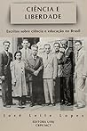 Ciência e liberdade: Escritos sobre ciência e educação no Brasil (Portuguese Edition)