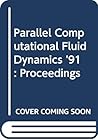 Parallel Computational Fluid Dynamics '91: Proceedings