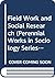 Field Work and Social Research (Perennial Works in Sociology Series)