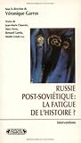 Russie post-soviétique: La fatigue de l'histoire? (Interventions) (French Edition)