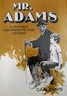 Mr. Adams: A Parable for Parents and Others
