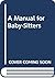 A Manual for Baby-Sitters