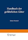 Handbuch der gefährlichen Güter: Transport und Gefahrenklassen Handbuch der gefährlichen Güter: Transport und Gefahrenklassen