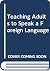 Teaching adults to speak a foreign language,