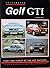 Volkswagen Golf GTI: First and Finest of the Hot Hatches (Origins, Development, Sport, Buying, Servicing)