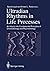 Ultradian Rhythms in Life Processes: An Inquiry into Fundamental Principles of Chronobiology and Psychobiology