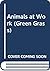Animals at work, (A Green g...