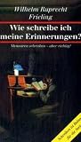 Wie schreibe ich meine Erinnerungen? Wie schreibe ich meine Erinnerungen?