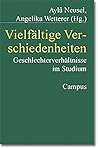 Vielfältige Verschiedenheiten. Geschlechterverhältnisse in Studium, Hochschule und Beruf.