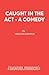 Caught in the Act - A Comedy