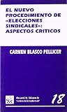 El nuevo procedimiento de elecciones sindicales: aspectos criticos (Colección laboral) (Spanish Edition) El nuevo procedimiento de elecciones sindicales: aspectos criticos (Colección laboral) (Spanish Edition)