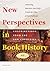 New Perspectives in Book History: Contributions from the Low Countries (Bijdragen Tot de Geschiedenis Van de Nederlandse Boekhandel)