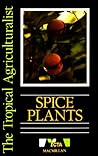 Spice Plants (The Tropical Agriculturalist Macmillan/CTA)