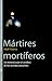Mártires Mortíferos: Biolog...