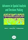 Advances in Spatial Analysis and Decision Making: Proceedings of the ISPRS Workshop on Spatial Analysis and Decision Making: Hong Kong, 3-5 December 2003 (ISPRS Book Series) Advances in Spatial Analysis and Decision Making: Proceedings of the ISPRS Workshop on Spatial Analysis and Decision Making: Hong Kong, 3-5 December 2003 (ISPRS Book Series)