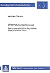 Unternehmungsinteresse: Betriebswirtschaftliche Begründung einer juristischen Norm (Europäische Hochschulschriften / European University Studies / ... Universitaires Européennes) (German Edition)