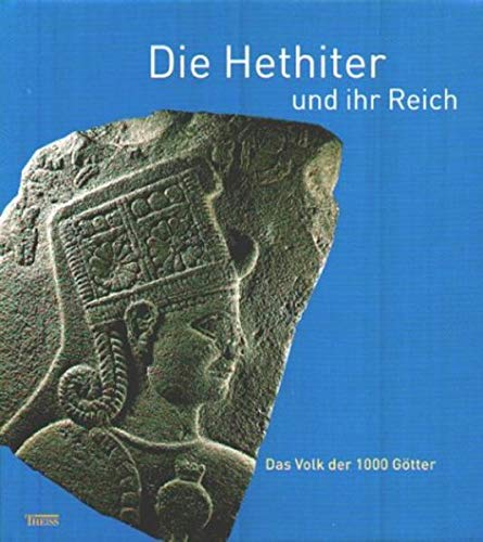 Die Hethiter Und Ihr Reich: Das Volk Der 1000 Gotter (Hardcover)