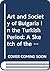 Art and Society of Bulgaria in the Turkish Period: A Sketch of the Economic, Juridical and Artistic Preconditions of Bulgarian Post-Byzantine Art an