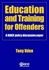 Education and Training for Offenders: A NIACE Policy Discussion Paper Education and Training for Offenders: A NIACE Policy Discussion Paper