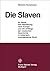 Die Slaven: Ihr Name, ihre Wanderung nach Europa und die Anfaenge der russischen Geschichte in historisch-onomastischer Sicht (German Edition)